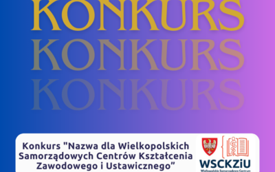 Konkurs „Nazwa dla Wielkopolskich Samorządowych Centrów Kształcenia Zawodowego i Ustawicznego”