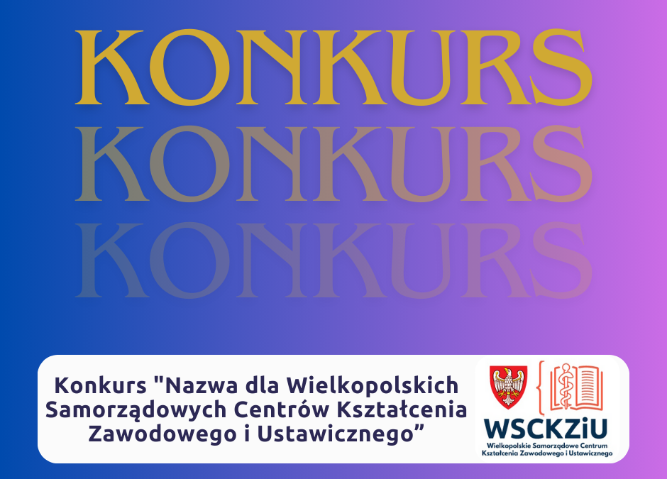 Konkurs „Nazwa dla Wielkopolskich Samorządowych Centrów Kształcenia Zawodowego i Ustawicznego”